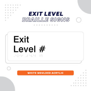 Exit Level braille Sign, White Sign with Black Text reading Exit Level Braille Signs Exit Level # White Moulded Acrylic