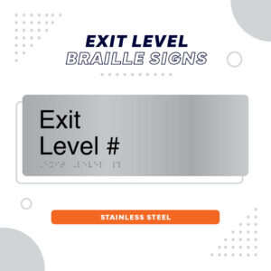 Stainless Steel Braille Sign, StainlessS teel Sign panel with black text reading Exit Level #, Remaining text reads Exit Level Braille Signs Stainless Steel