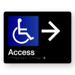 Accessible Access with Right Arrow Braille Sign in Black Acrylic. Black Sign panel with Blue & White Wheelchair symbol & right pointing Arrow. White Text reads Access