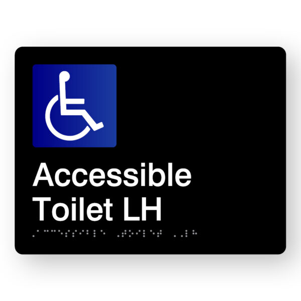 Accessible Toilet LH Braille Sign in Black acrylic Accessible Toilet LH Braille Sign in Black Acrylic. Black Sign panel with white & blue Accessible Symbol, white text reads Accessible Toilet LH