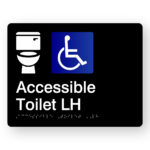 Accessible Toilet LH V2 Braille Sign in Black Acrylic. A black panel with white raised tactile text & graphics including both the Toilet & Accessible symbols.