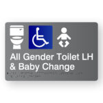 All Gender Accessible Toilet LH & Baby Change Braille Sign in Grey Acrylic. A Grey panel with white tactile text and graphics including the following symbols, Toilet, Accessible & baby.