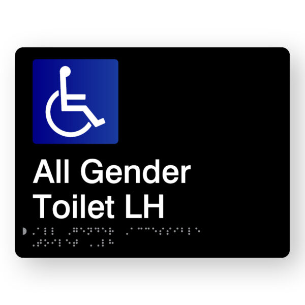 All Gender Accessible Toilet LH Braille Sign in Black Acrylic. Black Sign poanel with international symbol for Accesses & white text that reads All Gender Toilet LH
