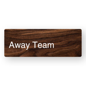 Away Team Braille Sign in a Dark Woodgrain