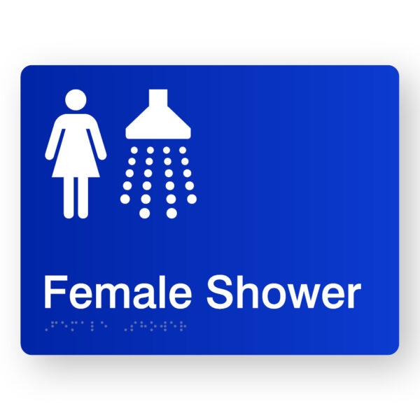 Female Shower Braille SIgn in Blue Acrylic Female Shower Braille Sign inBlue Acrylic. Blue Sign panel with white Female & Shower Symbol, text reads Female Shower