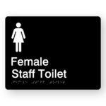 Female Staff Toilet Braille Sign in Black acrylic. Black Sign panel with white female symbol. White text reads Female Staff Toilet. Braille Text is shown