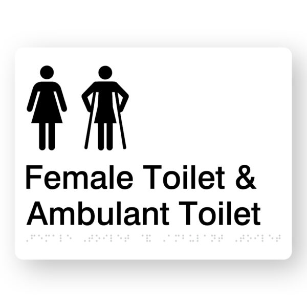 Female Toilet & Ambulant Toilet Braille sign in White Acrylic Female Toilet & Ambulant Toilet Braille sign in White Acrylic. White Sign panel with Black Female & Female Ambulant symbol. Black Text reads Female Toilet & Ambulant Toilet. Braille Text is Shown