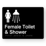 Female Toilet & Shower braille Sign in Black Acrylic. Black Sign panel with white female & shower symbols, text that reads Female Toilet & Shower