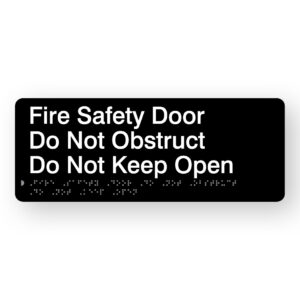 Fire Safety Door Do Not Obstruct Do Not Keep Open Braille Sign in Black Acrylic