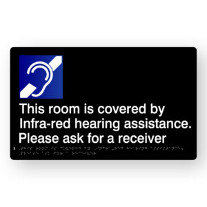 This room is covered by Infra-red hearing assistance. Please ask for a receiver Braille Sign in Black Acrylic