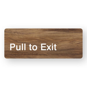 Pull to Exit Braille Sign in Mid-Tone Woodgrain in Acrylic
