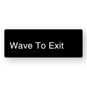 Wave To Exit Braille Sign in Black Aluminium