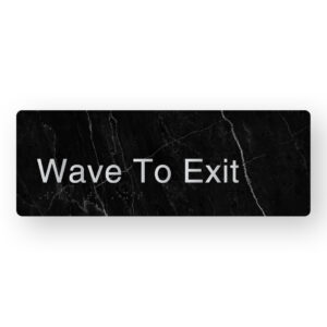 Wave To Exit Braille Sign in a Black Marble & Silver Finish - Image 1