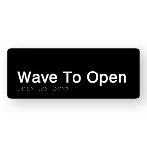 Wave To Open Braille Sign in Black Acrylic