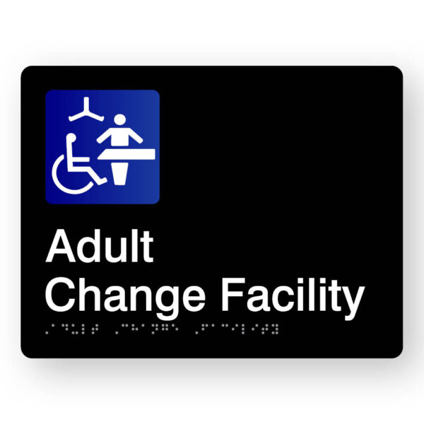 Adult Change Facility Braille sign in Black Acrylic Adult Change Facility Braille sign in Black Acrylic. black Sign panel with Blue & White Changing places Symbol, White Text that reads Adult Change Facility