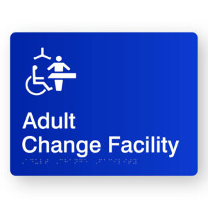 Adult Change Facility Braille sign in Blue Acrylic. Blue Sign panel with white Chaging Places Symbol, White text reads Adult Change Facility