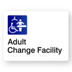 Adult Change Facility Braille sign in White Acrylic. White Sign Panel with Blue & White Changing Places Symbol, Black Text that reads Adult Change Facility