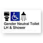 Gender Neutral Accessible Toilet LH & Shower Braille Sign in White Acrylic. A White panel with black raised tactile text & graphics including the Toilet, Accessible & Shower symbols.