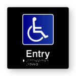 Accessible Entry Braille Sign in Black Tactile Printed Acrylic. Black Sign panel with White & Blue Accessible Symbol & white text that reads Entry. White Braille Text is Shown