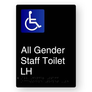 All Gender Staff Accessible Toilet LH Braille Sign in Black Aluminium. Black Sign Panel with Blue & White Accessible Symbol. White Text reads All Gender Staff Toilet LH. Braille Text is shown