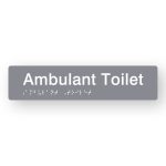 Ambulant Toilet Braille Sign in Grey Tactile printed Acrylic. Grey Sign panel. White Text reads Ambulant Toilet. White Braille Text is shown