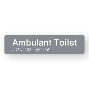Ambulant Toilet Braille Sign in Grey Tactile printed Acrylic. Grey Sign panel. White Text reads Ambulant Toilet. White Braille Text is shown