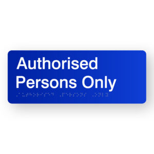 Authorised Persons Only Braille Sign in Blue Acrylic