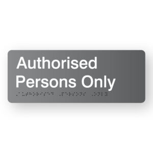 Authorised Persons Only Braille Sign in Grey Acrylic