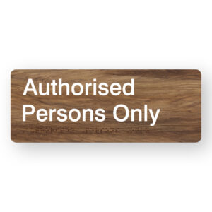Authorised Persons Only Braille Sign in Mid-Tone Woodgrain in Acrylic