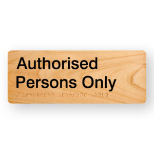 Authorised Persons Only Braille sign in Woodgrain Acrylic