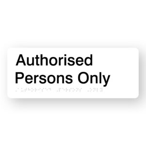 Authorised Persons Only Braille Sign in White Acrylic