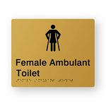 Female Ambulant Toilet Braille Sign in Tactile printed Gold Acrylic. Gold Sign panel with Black Female Ambulant Symbol. Black text reads Female Ambulant Toilet. Braille text is shown