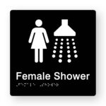 Female Shower Braille Sign in Tactile Printed Black Acrylic. Black Sign Panel with white Female & Shower Symbol. White text reads Female Shower. White Braille text is shown