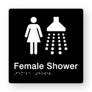 Female Shower Braille Sign in Tactile Printed Black Acrylic. Black Sign Panel with white Female & Shower Symbol. White text reads Female Shower. White Braille text is shown