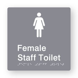Female Staff Toilet Braille Sign in Grey Tactile printed Acrylic. Grey Sign panel with white Female Symbols. White Text reads Female Staff Toilet. White Braille Text is shown