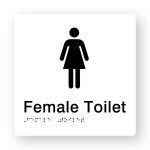 Female Toilet Braille Sign in Tactile printed White Acrylic. White Sign panel with Black Female Symbol. Black text reads Female Toilet. Braille text is shown