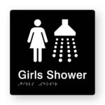 Girls Shower Braille Sign in Tactile print Black Acrylic. Black Sign panel with white Female & Shower Symbol. White text reads Girls Shower. White braille Text is shown