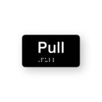 Pull Braille Sign in Tactile Printed Black Acrylic. Black sign panel with the word "Pull". White Braille text is shown