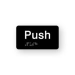 Push Braille Sign in Tactile Printed Black Acrylic. Black Sign panel with White text that reads "Push". White Braille is shown