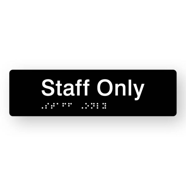 Staff Only Braille Sign in Tactile Printed Black Acrylic Staff Only Braille Sign in Tactile Printed Black Acrylic. Black Sign panel with White text & Braille text is shown