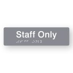 Staff Only Braille Sign in Tactile printed Grey Acrylic. Grey Sign panel with White Text that reads Staff Only. Black Braille is shown
