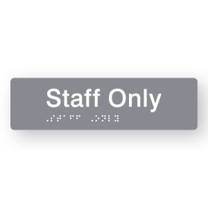 Staff Only Braille Sign in Tactile printed Grey Acrylic. Grey Sign panel with White Text that reads Staff Only. Black Braille is shown