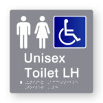 Unisex Accessible Toilet LH Braille Sign in Grey Tactile Printed Acrylic. Grey Sign panel with White male & Female Symbols, Blue & White accessible symbol. White text reads Unisex Toilet LH. White Braille text is shown