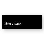 Services Braille Sign in Black Aluminium. Black Sign panel with White Text that reads Services