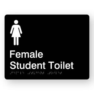 Female Student Toilet Braille Sign in Black Acrylic. Black Sign panel, white fenmale symbol. White text reads Female Student Toilet