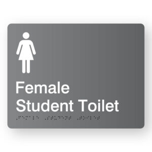 Female Student Toilet Braille Sign in Grey Acrylic. Grey Sign panel with White Female Symbol & White Text that reads Female Student Toilet. Braille text is Shown
