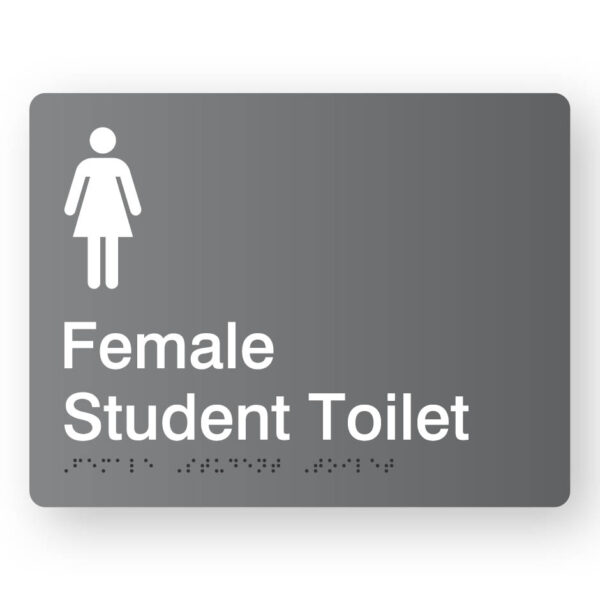 Female Student Toilet Braille Sign in Grey Acrylic Female Student Toilet Braille Sign in Grey Acrylic. Grey Sign panel with White Female Symbol & White Text that reads Female Student Toilet. Braille text is Shown