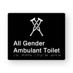 All Gender Ambulant Toilet Braille sign in Tactile printed Black Acrylic. Black Sign panel with White crutches symbol & White text that reads All Gender Ambulant Toilet. White Braille is Shown