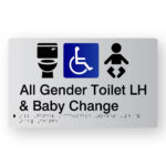 All Gender Accessible Toilet LH & Baby Change Braille Sign in Tactile Printed Silver Acrylic. Silver Sign panel with Blue & White Accessible Symbol, Black Toilet & baby Symbol. Black text reads All Gender Toilet LH & Baby Change. Black Braille Text is shown