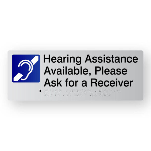 Hearing Assistance Available, Please Ask for a Receiver. Silver Sign panel with Blue & White Hearing Symbol. Black Braille text is shown